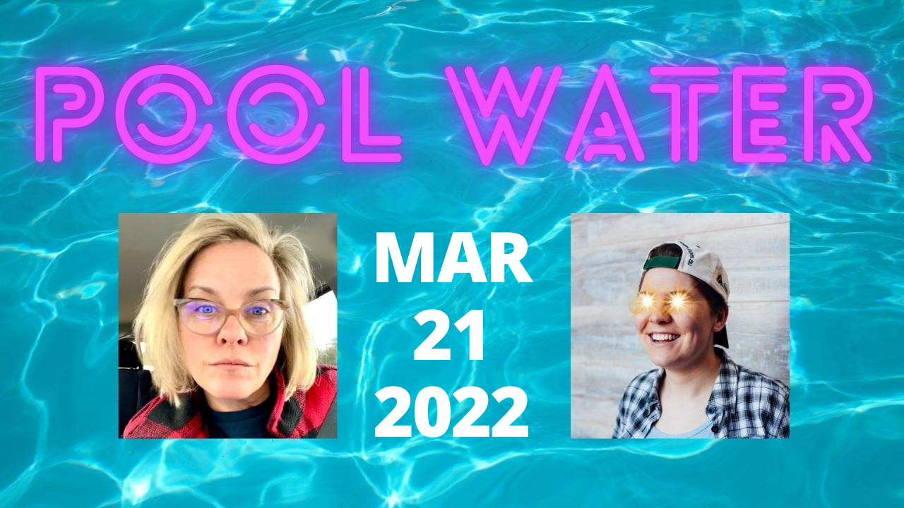 Pool Water Zoom Call (March 21, 2022)