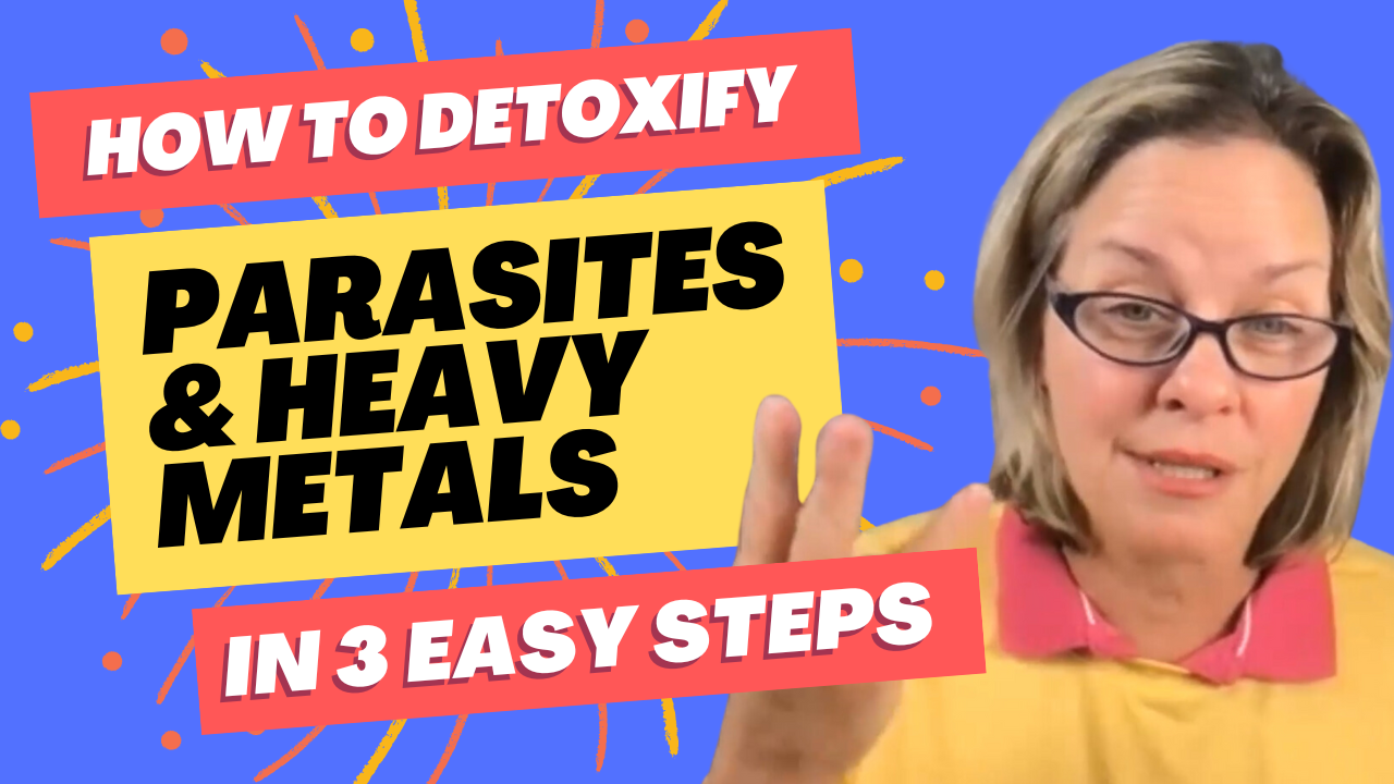 How to Detoxify Parasites & Heavy Metals: 3 Easy Steps (Video)
