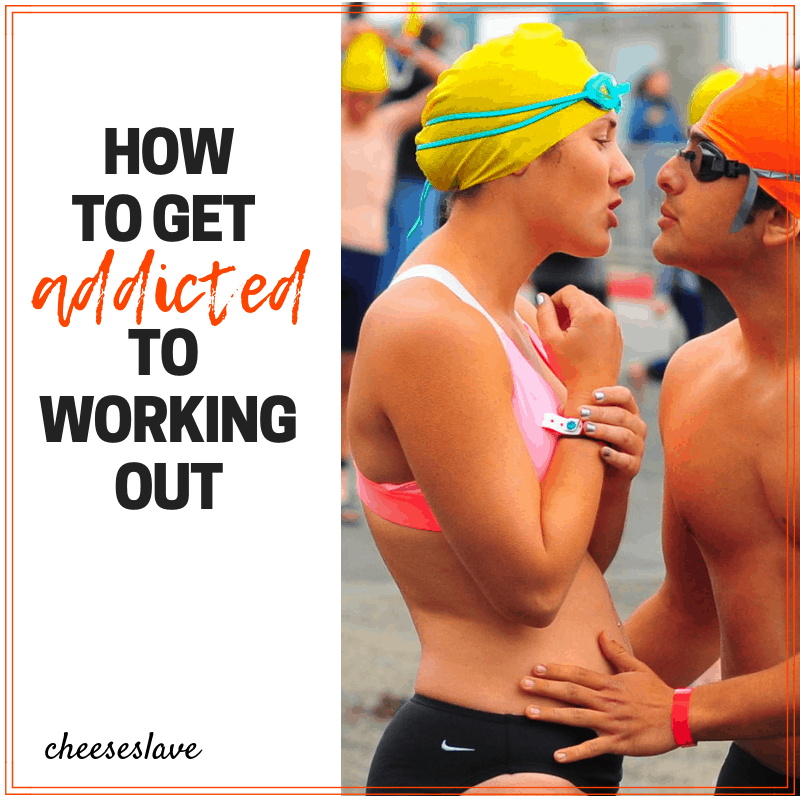How to Get Addicted to Working Out (10 Ways to Start Today)