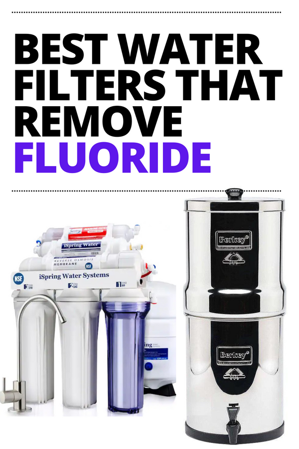Best Water Filters That Remove Fluoride (2023)
