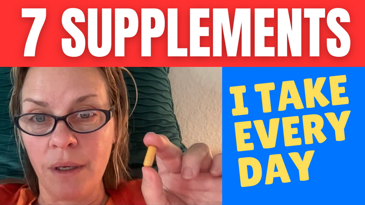 Seven Supplements I Take Every Day (Video)