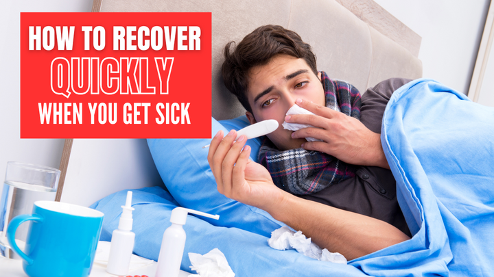 How To Recover Quickly When You Get Sick (Video)