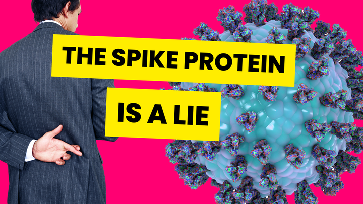 The Spike Protein is a Lie (Video)