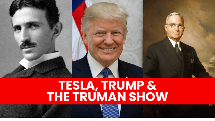 Tesla, Trump & the Truman Show