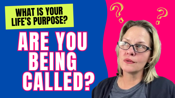 Are you Being Called? What is your Life's Purpose? (Video)