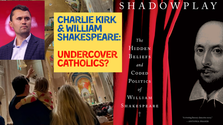 Charlie Kirk & William Shakespeare: Undercover Catholics?