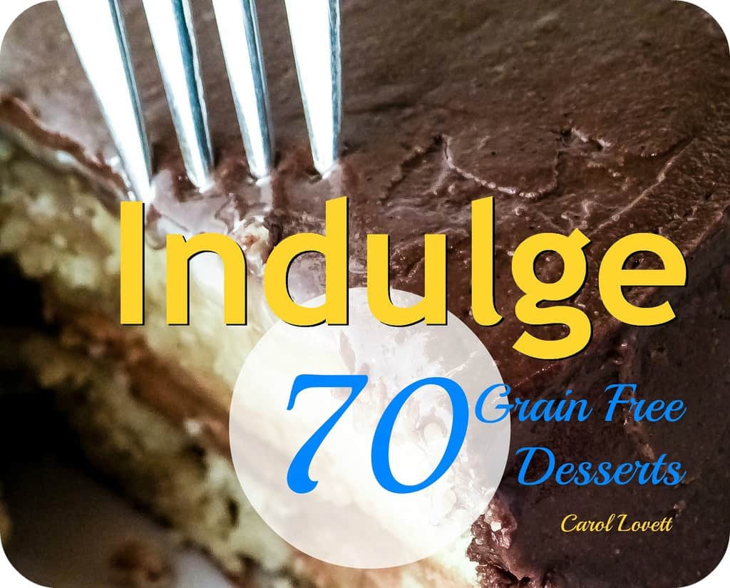 Indulge: 70 Grain-Free Desserts
