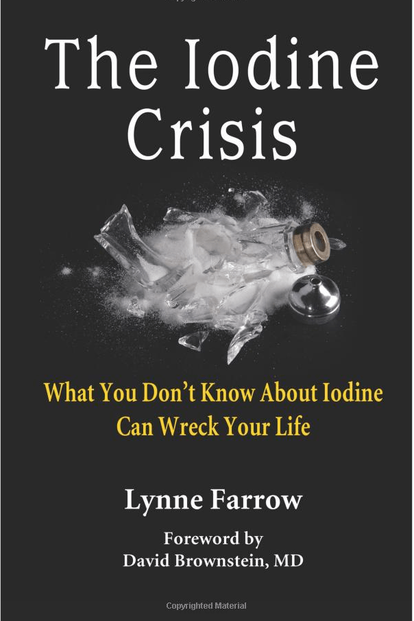 The Iodine Crisis: What You Don't Know About Iodine Can Wreck Your Life