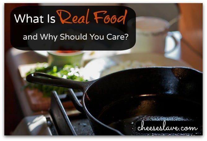 What is Real Food and Why Should You Care?