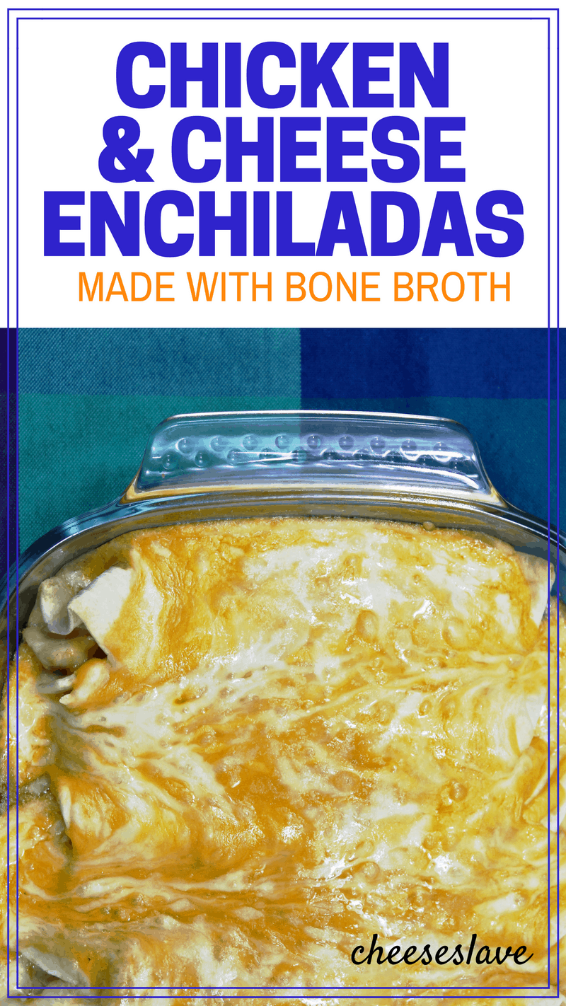 Chicken and Cheese Enchiladas