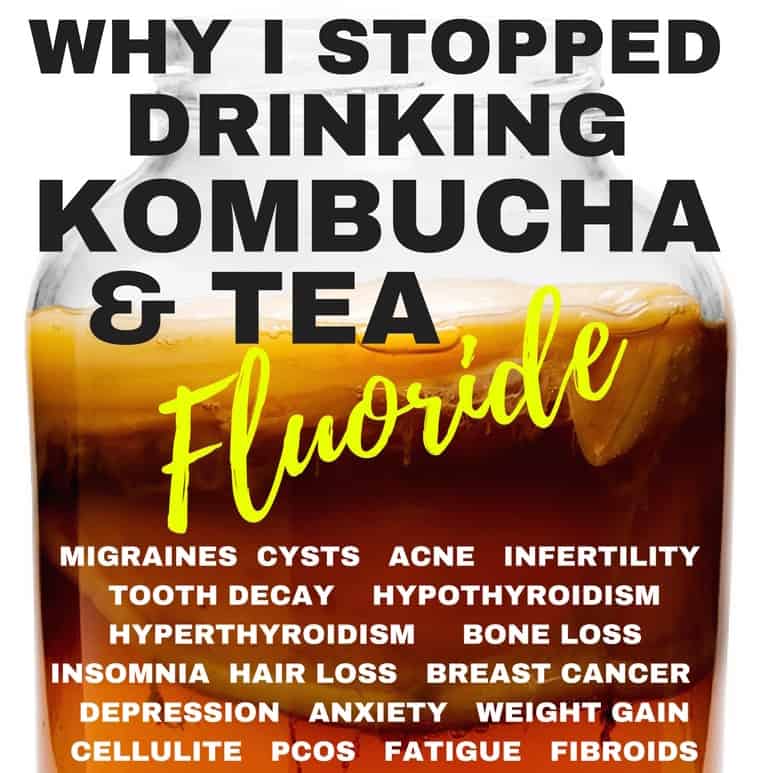 Fluoride in Kombucha? Why I Stopped Drinking Kombucha and Tea