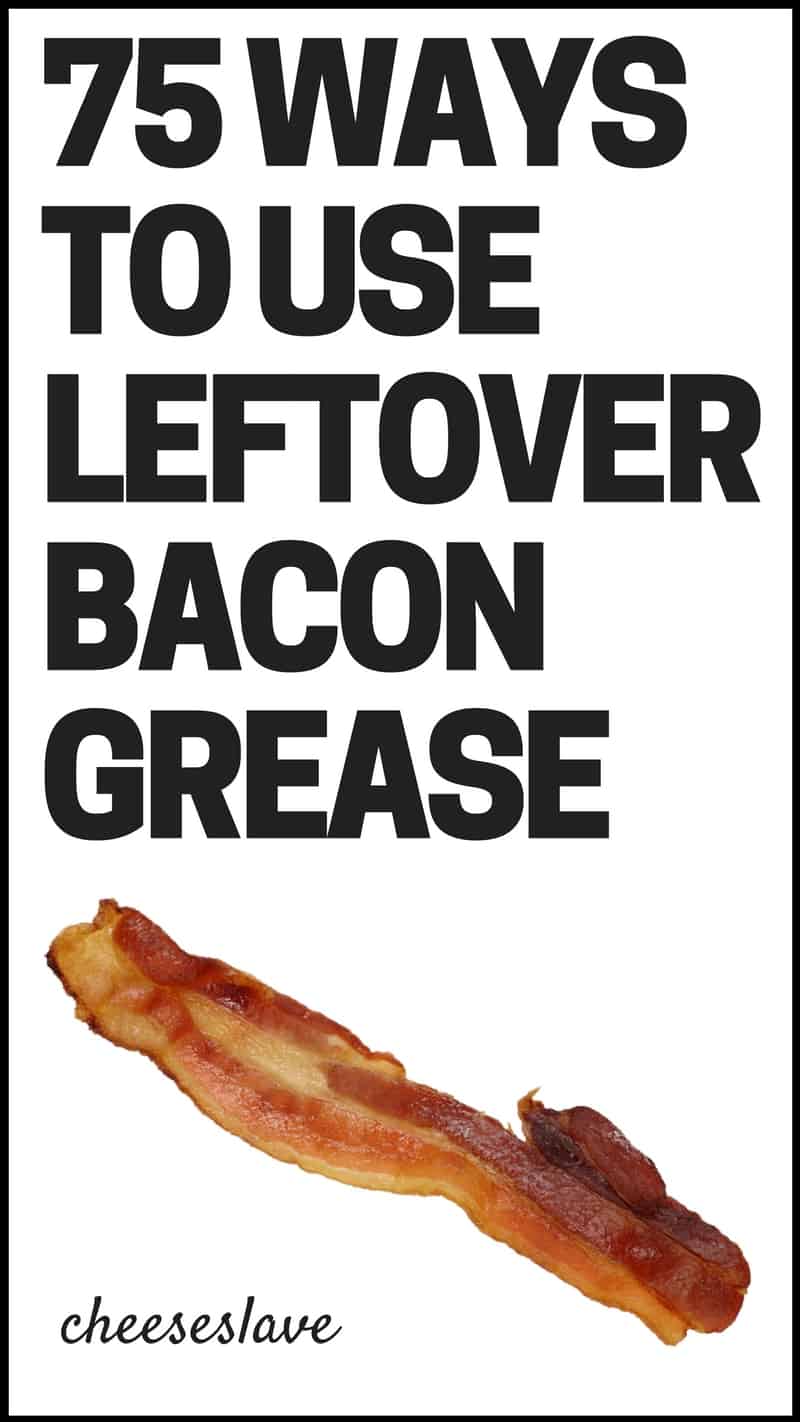 75 Ways to Use Leftover Bacon Grease (I Can't Wait to Try # 34)