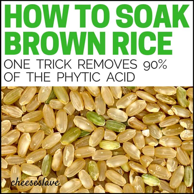 How to Soak Brown Rice: This One Trick Removes Over 90% of the Phytic Acid