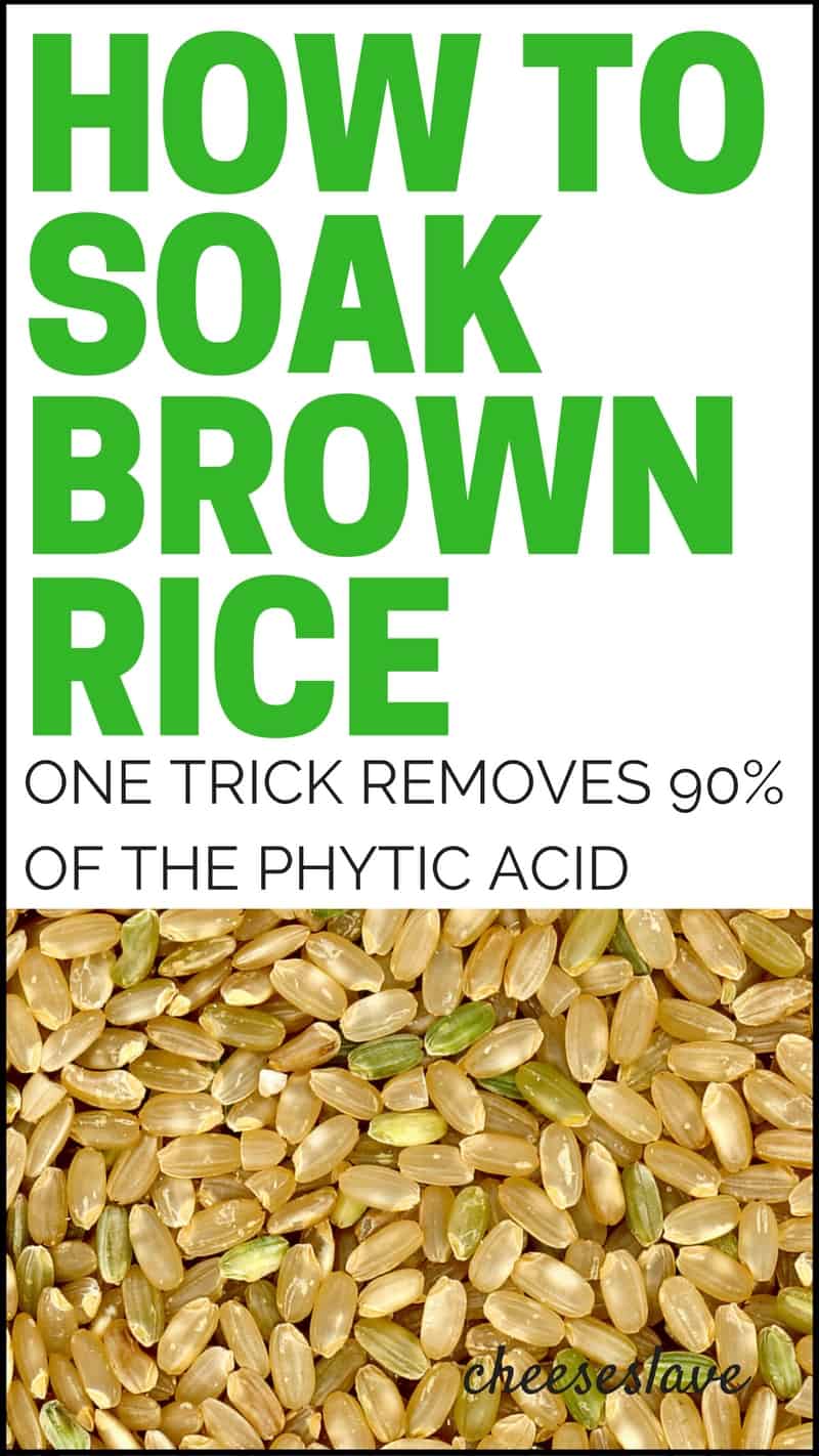 How to Soak Brown Rice: This One Trick Removes Over 90% of the Phytic Acid