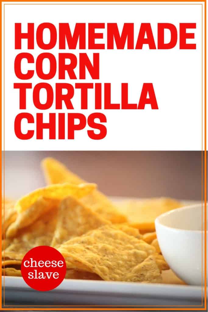 Homemade Corn Tortilla Chips