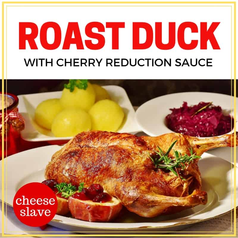 Roast Duck with Cherry Reduction Sauce